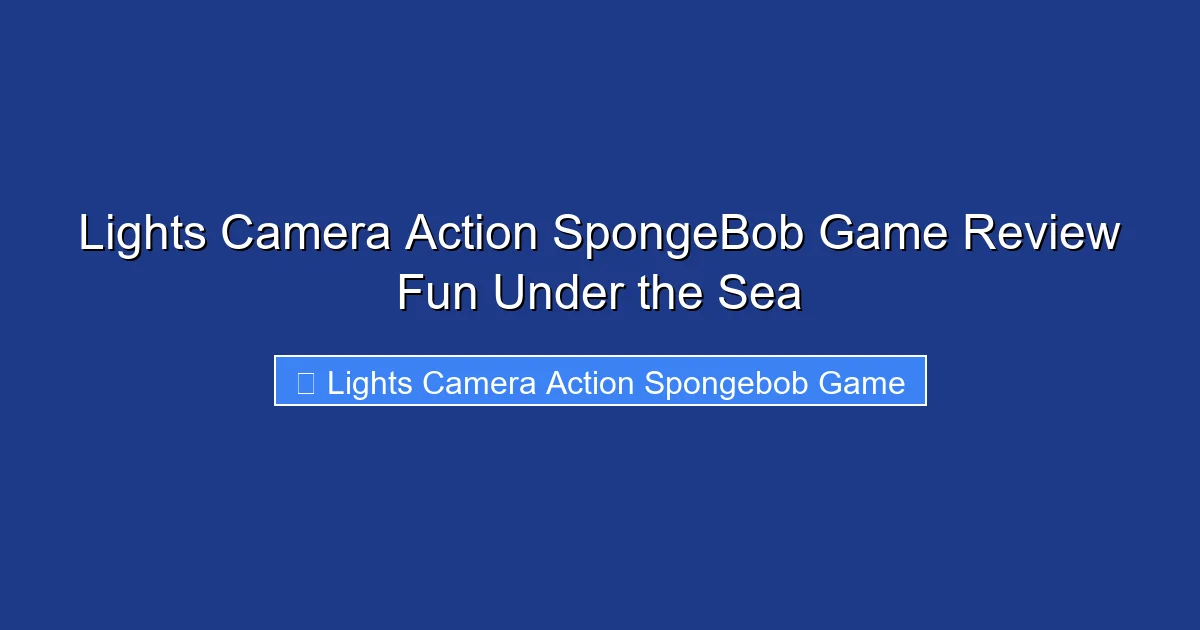 Lights Camera Action SpongeBob Game Review Fun Under the Sea
