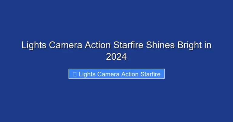 Lights Camera Action Starfire Shines Bright in 2024