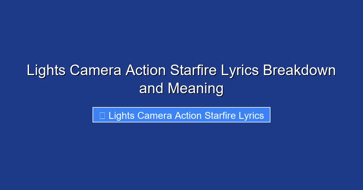 Lights Camera Action Starfire Lyrics Breakdown and Meaning