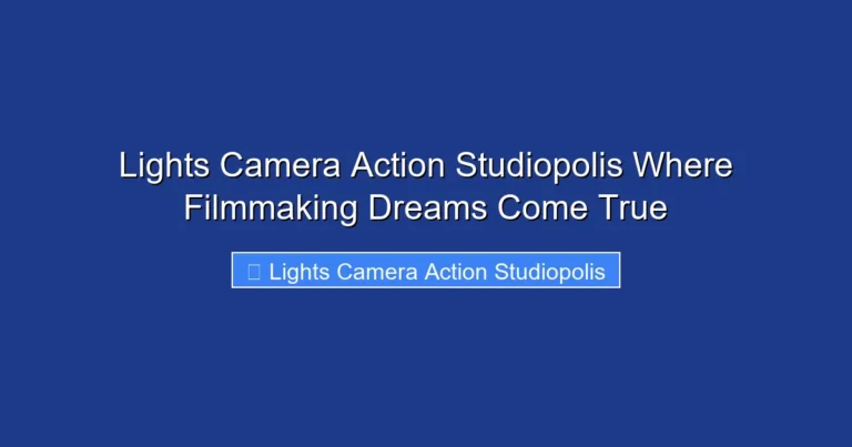 Lights Camera Action Studiopolis Where Filmmaking Dreams Come True