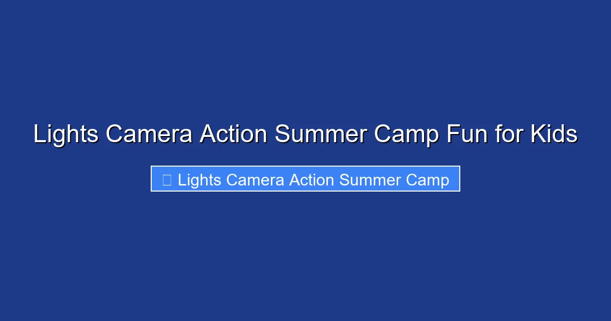 Lights Camera Action Summer Camp Fun for Kids