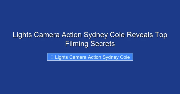 Lights Camera Action Sydney Cole Reveals Top Filming Secrets