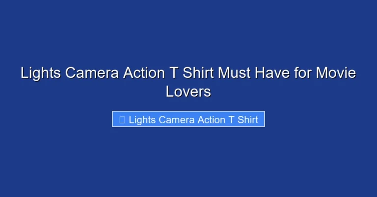 Lights Camera Action T Shirt Must Have for Movie Lovers