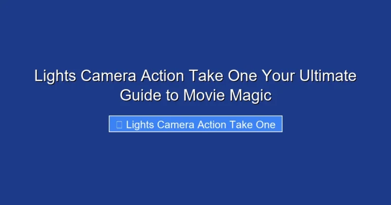 Lights Camera Action Take One Your Ultimate Guide to Movie Magic