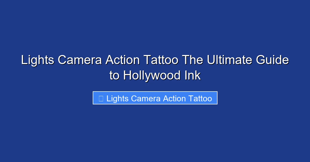 Lights Camera Action Tattoo The Ultimate Guide to Hollywood Ink