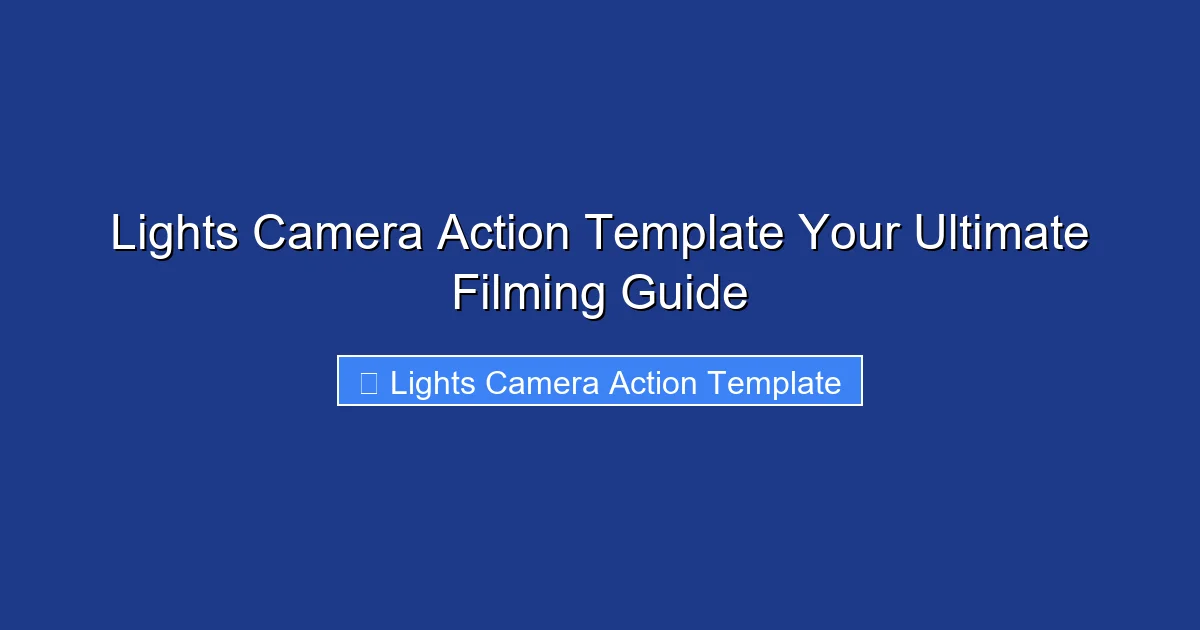 Lights Camera Action Template Your Ultimate Filming Guide