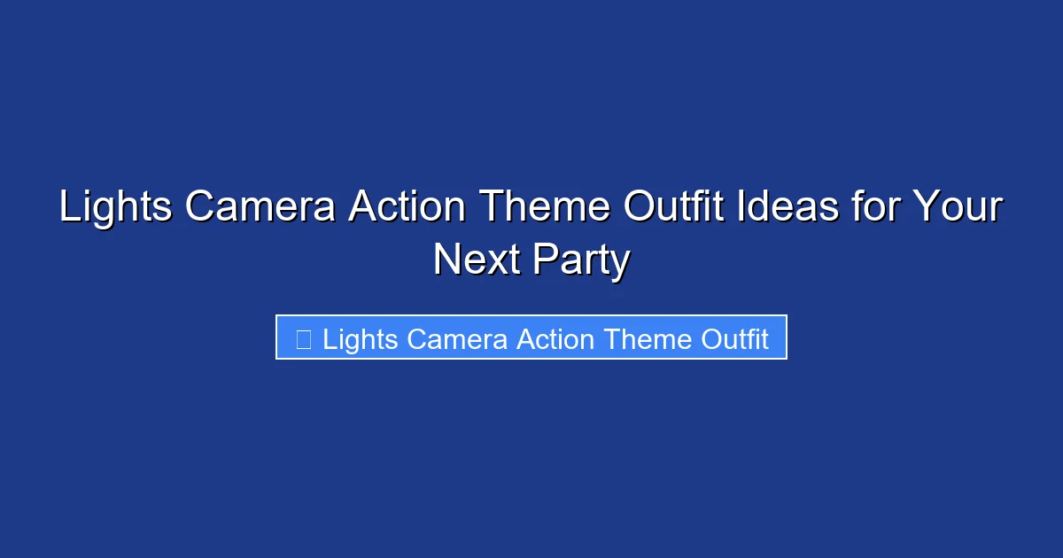 Lights Camera Action Theme Outfit Ideas for Your Next Party