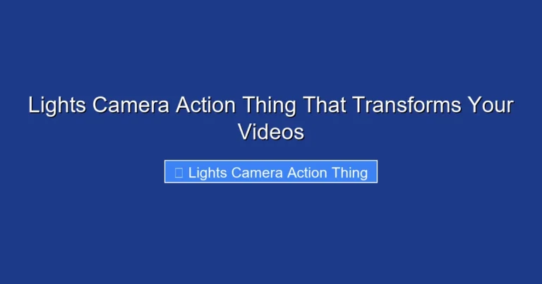 Lights Camera Action Thing That Transforms Your Videos