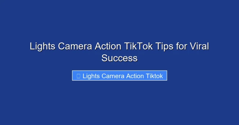 Lights Camera Action TikTok Tips for Viral Success