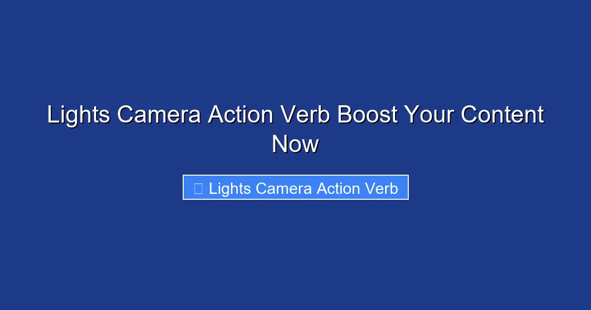 Lights Camera Action Verb Boost Your Content Now