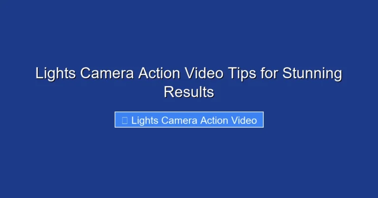 Lights Camera Action Video Tips for Stunning Results
