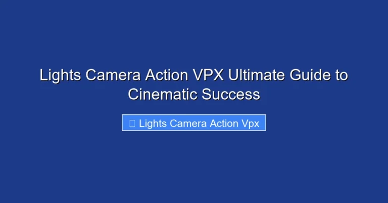 Lights Camera Action VPX Ultimate Guide to Cinematic Success