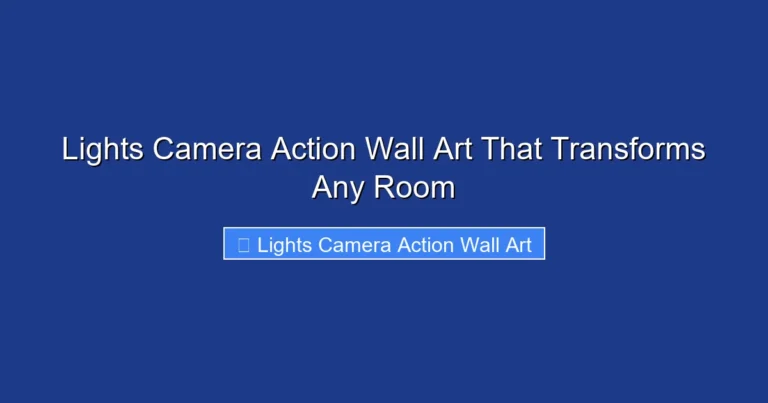 Lights Camera Action Wall Art That Transforms Any Room