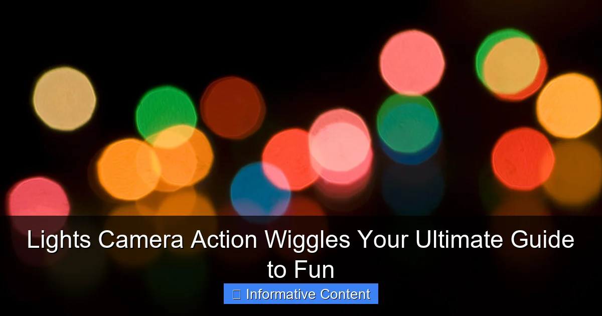 Lights Camera Action Wiggles Your Ultimate Guide to Fun