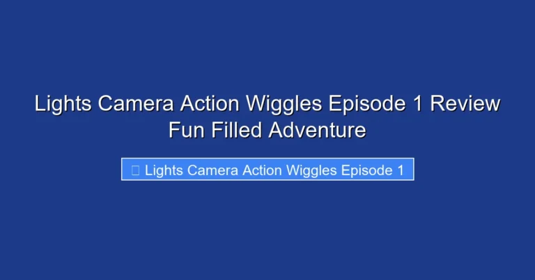 Lights Camera Action Wiggles Episode 1 Review Fun Filled Adventure