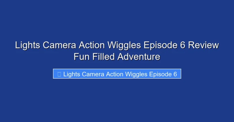Lights Camera Action Wiggles Episode 6 Review Fun Filled Adventure