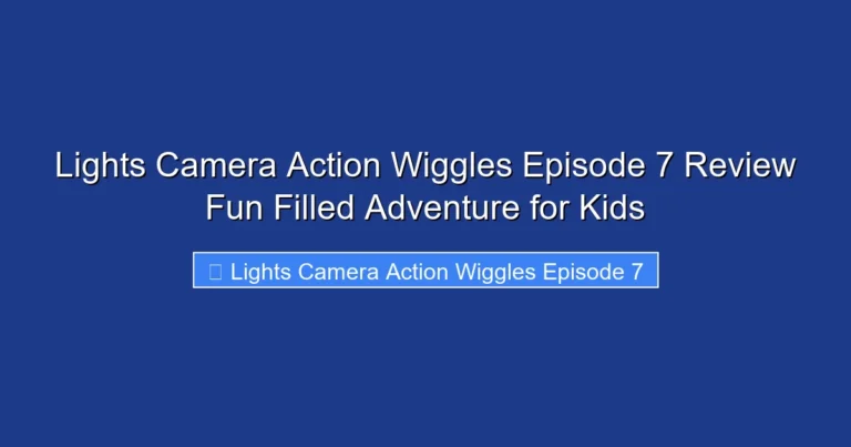 Lights Camera Action Wiggles Episode 7 Review Fun Filled Adventure for Kids