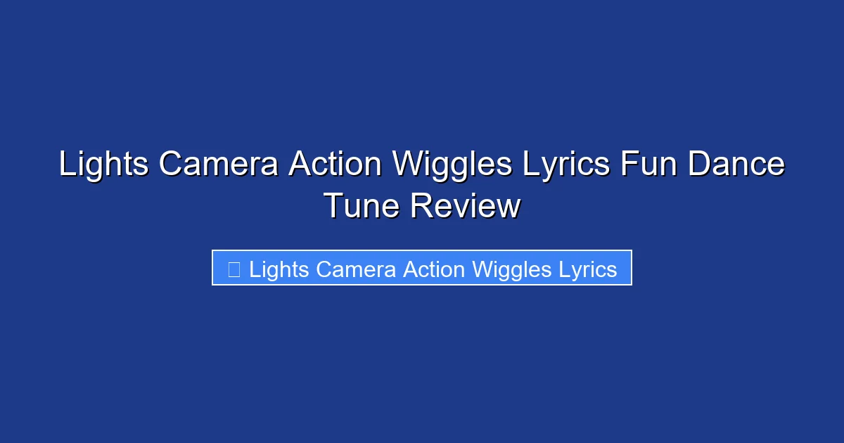 Lights Camera Action Wiggles Lyrics Fun Dance Tune Review