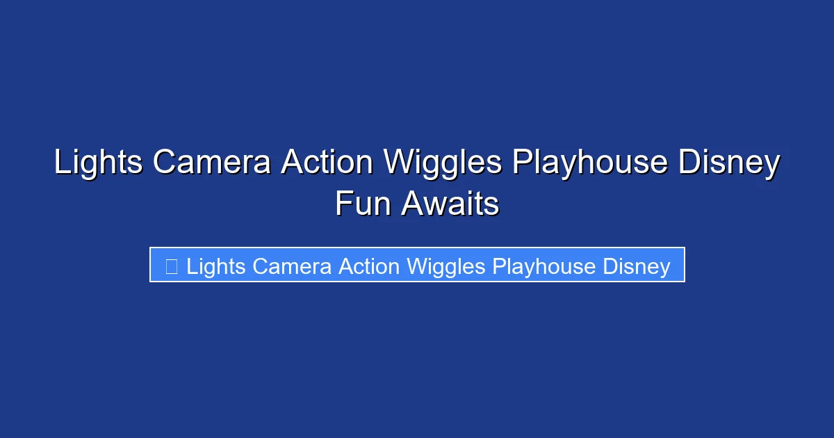 Lights Camera Action Wiggles Playhouse Disney Fun Awaits