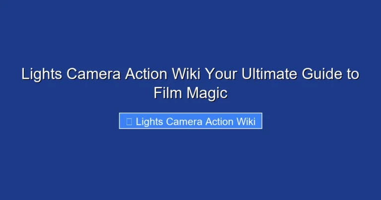 Lights Camera Action Wiki Your Ultimate Guide to Film Magic