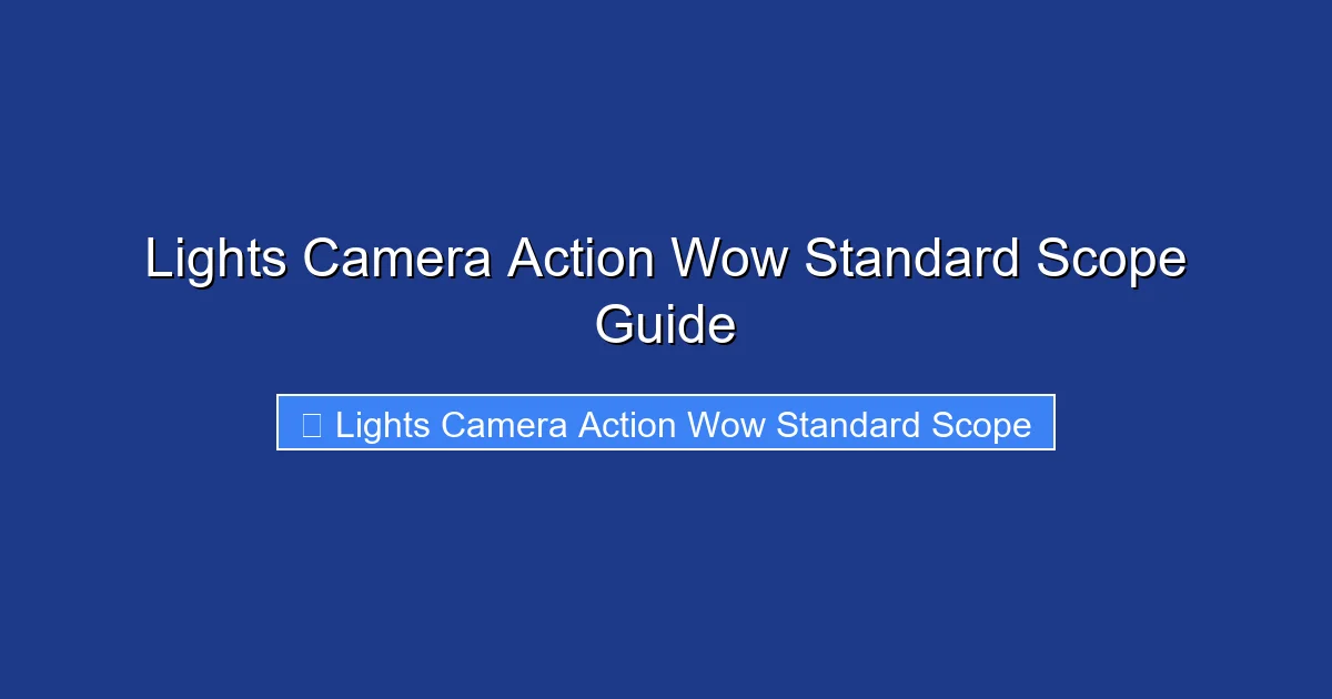 Lights Camera Action Wow Standard Scope Guide
