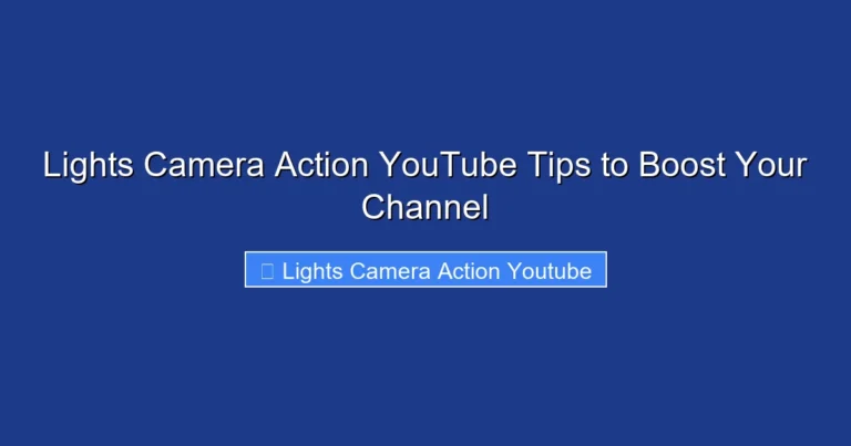 Lights Camera Action YouTube Tips to Boost Your Channel