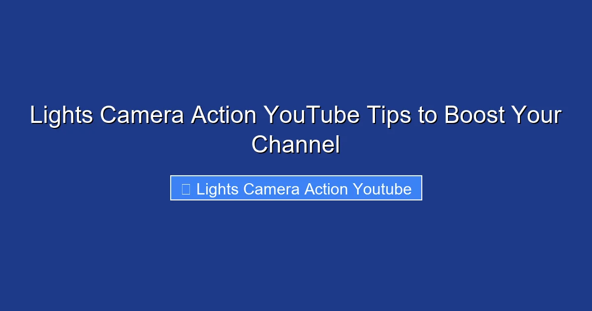 Lights Camera Action YouTube Tips to Boost Your Channel