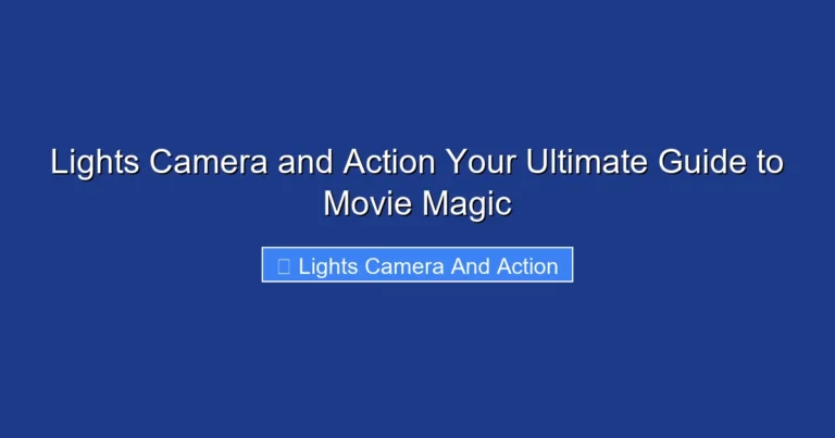 Lights Camera and Action Your Ultimate Guide to Movie Magic