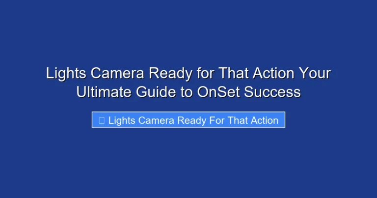 Lights Camera Ready for That Action Your Ultimate Guide to OnSet Success