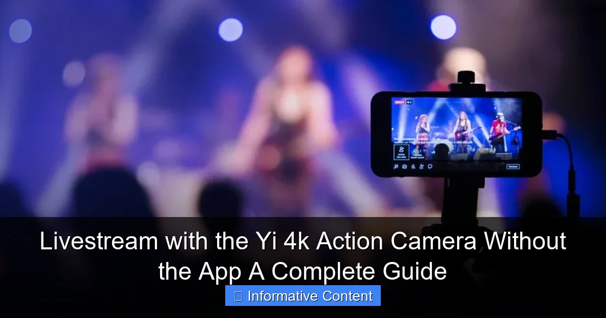Livestream with the Yi 4k Action Camera Without the App A Complete Guide