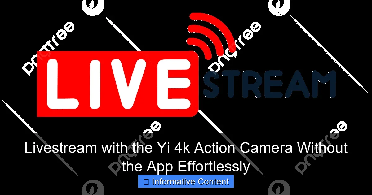 Livestream with the Yi 4k Action Camera Without the App Effortlessly