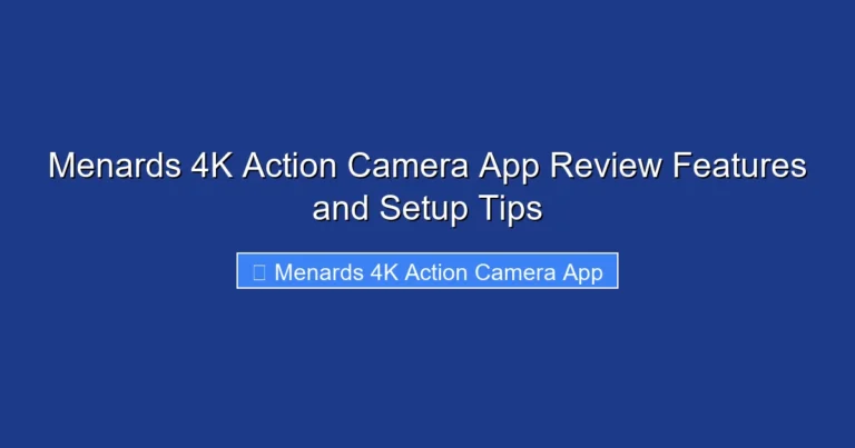 Menards 4K Action Camera App Review Features and Setup Tips