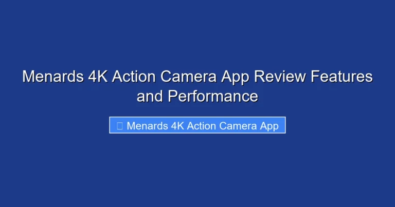 Menards 4K Action Camera App Review Features and Performance