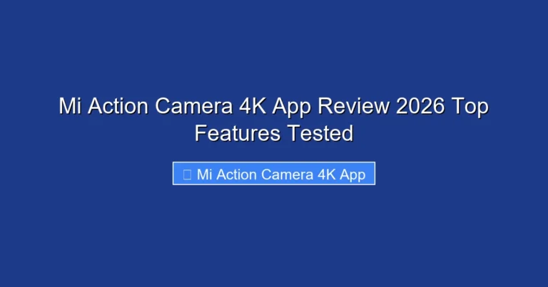 Mi Action Camera 4K App Review 2026 Top Features Tested