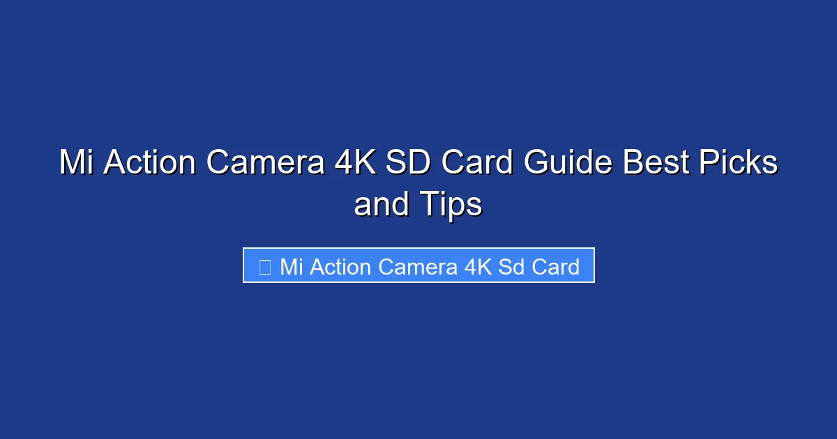 Mi Action Camera 4K SD Card Guide Best Picks and Tips