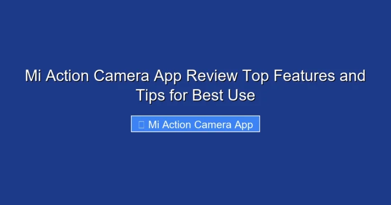 Mi Action Camera App Review Top Features and Tips for Best Use