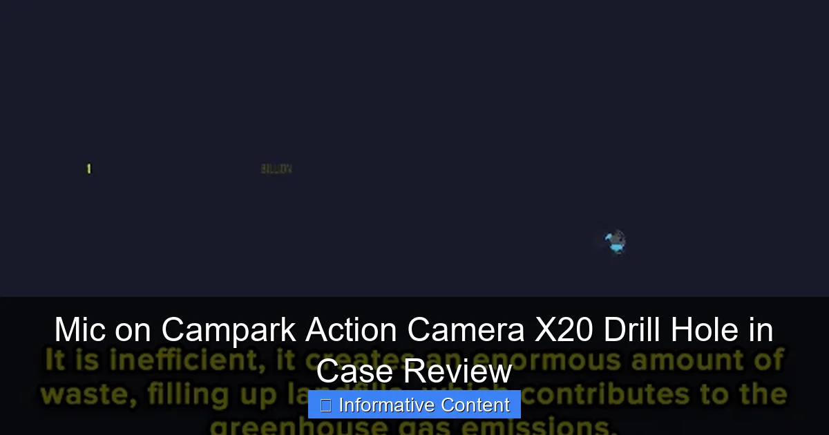 Mic on Campark Action Camera X20 Drill Hole in Case Review
