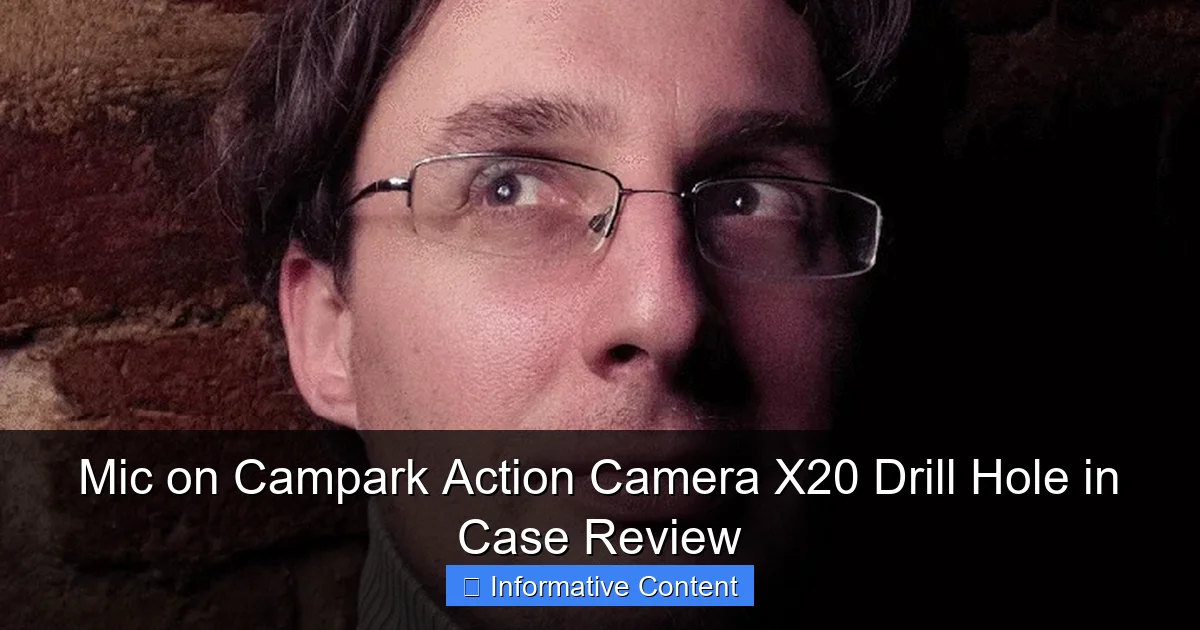 Mic on Campark Action Camera X20 Drill Hole in Case Review