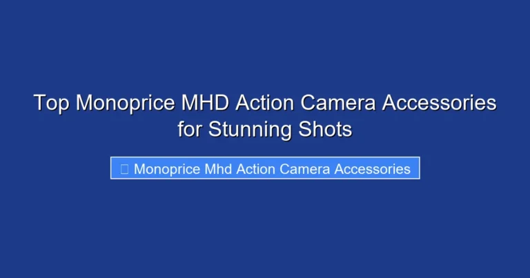 Top Monoprice MHD Action Camera Accessories for Stunning Shots
