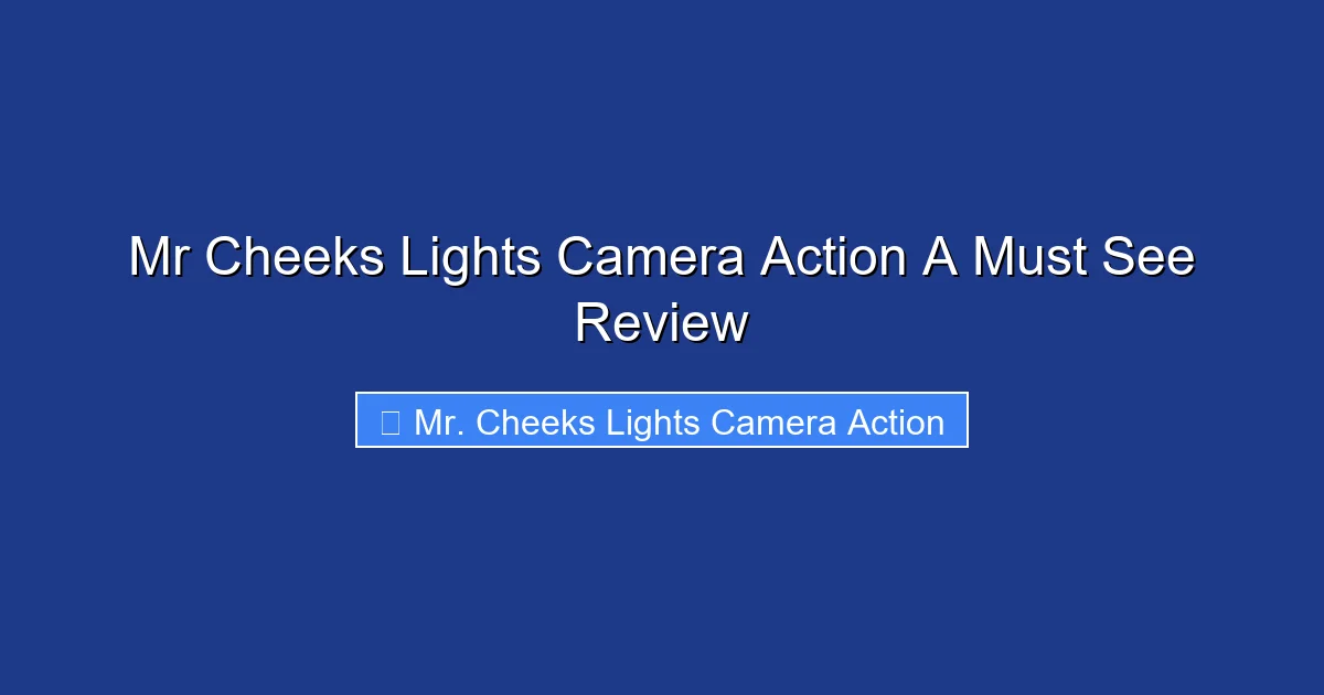 Mr Cheeks Lights Camera Action A Must See Review