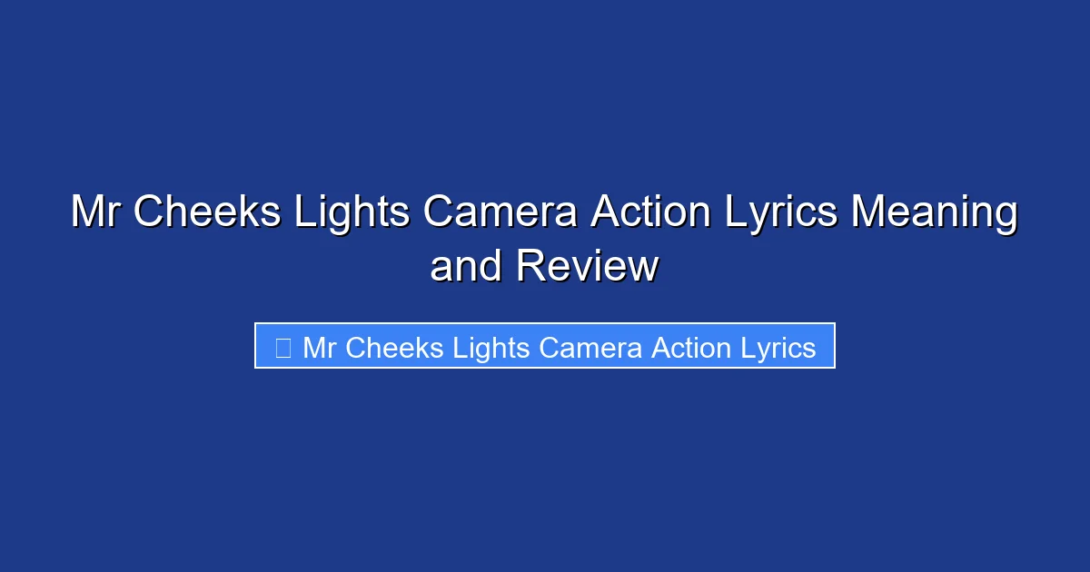 Mr Cheeks Lights Camera Action Lyrics Meaning and Review