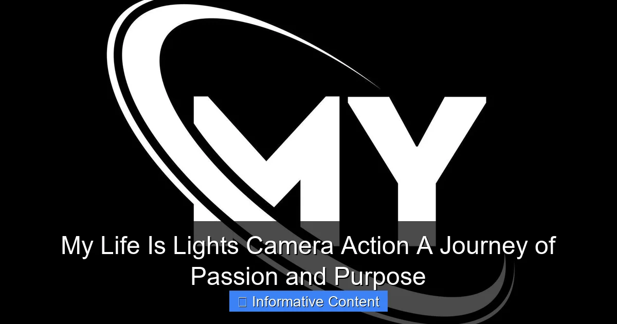 My Life Is Lights Camera Action A Journey of Passion and Purpose