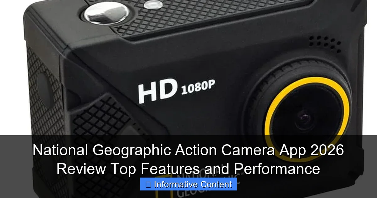 National Geographic Action Camera App 2026 Review Top Features and Performance