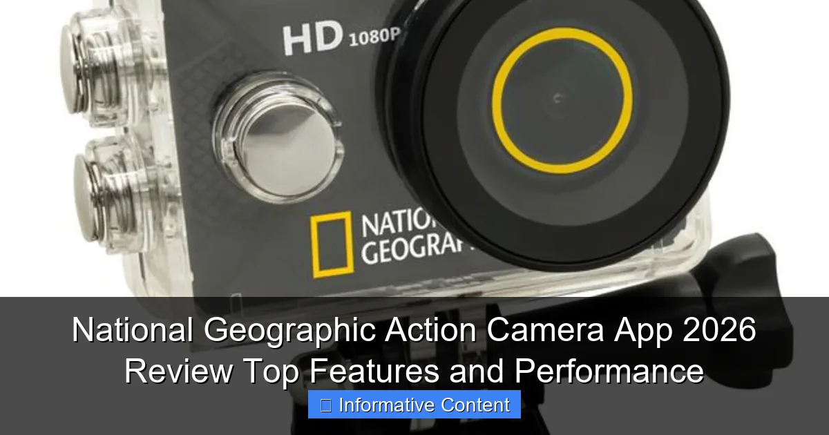 National Geographic Action Camera App 2026 Review Top Features and Performance