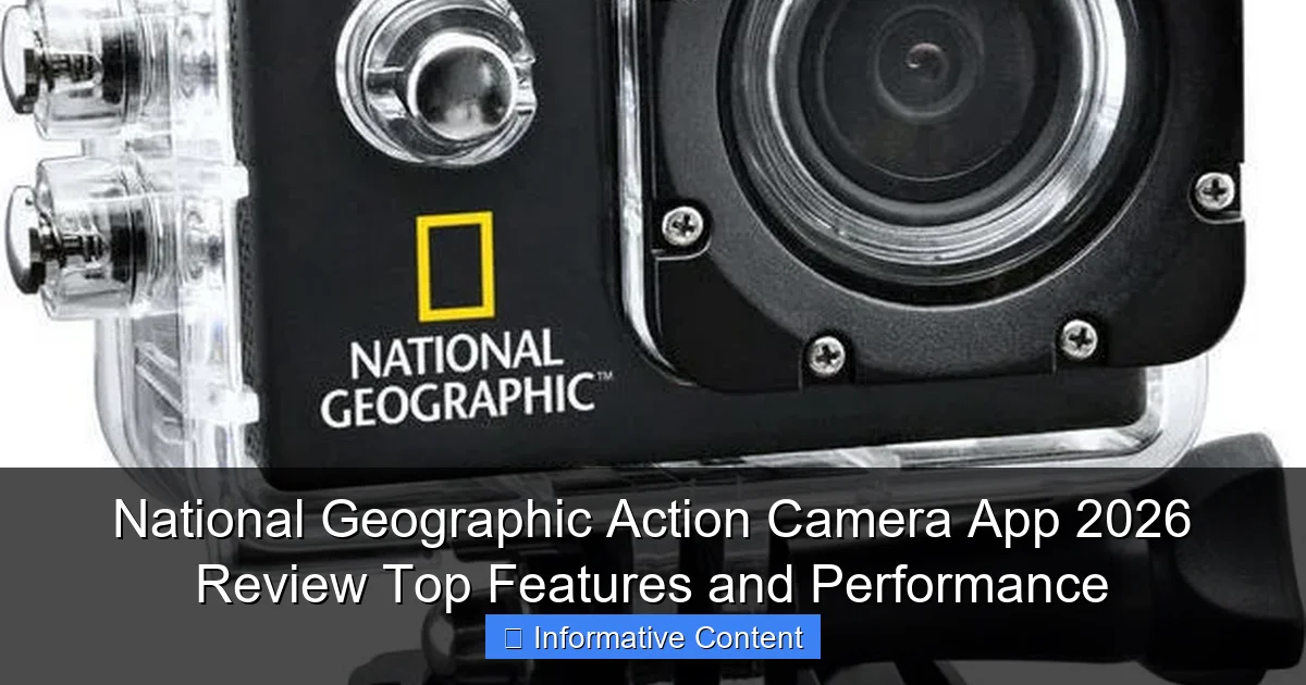 National Geographic Action Camera App 2026 Review Top Features and Performance