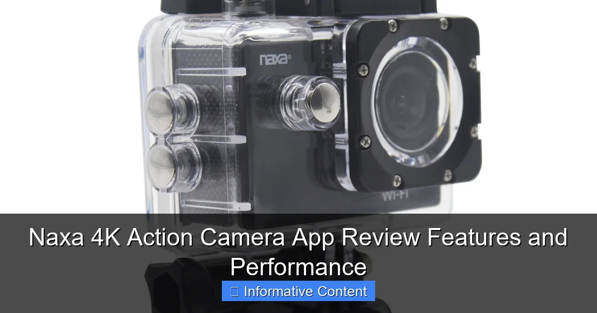 Naxa 4K Action Camera App Review Features and Performance