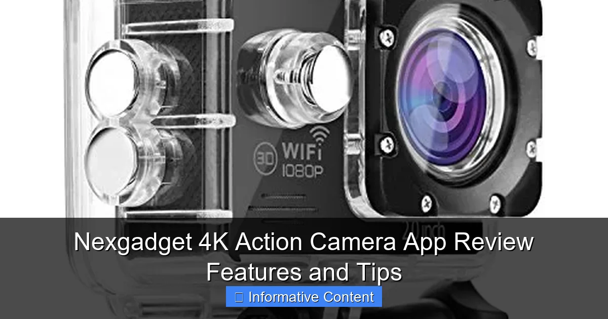 Nexgadget 4K Action Camera App Review Features and Tips