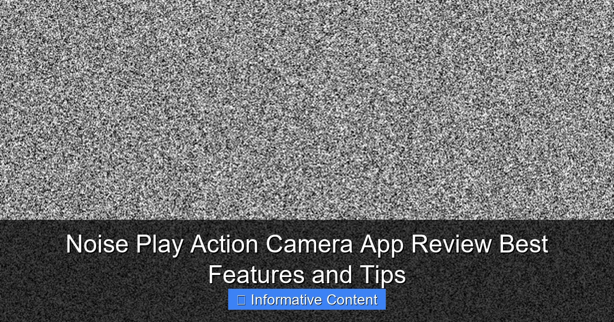 Noise Play Action Camera App Review Best Features and Tips