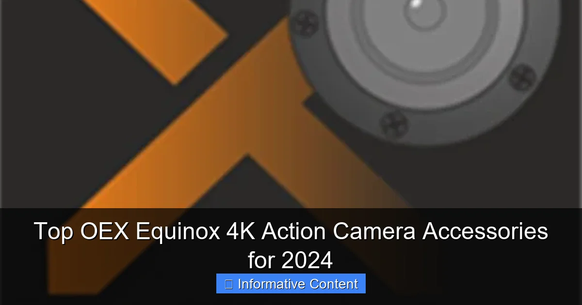 Top OEX Equinox 4K Action Camera Accessories for 2024