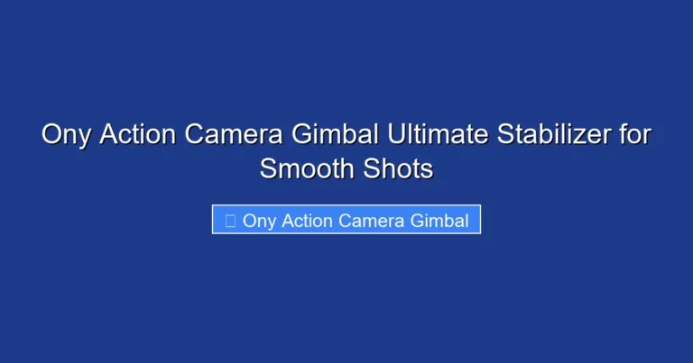 Ony Action Camera Gimbal Ultimate Stabilizer for Smooth Shots